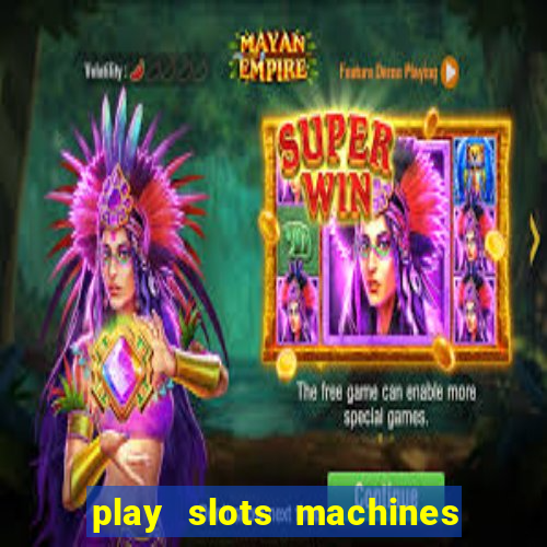 play slots machines for free