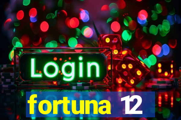 fortuna 12