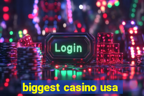 biggest casino usa