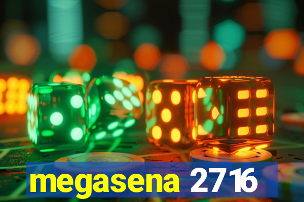 megasena 2716