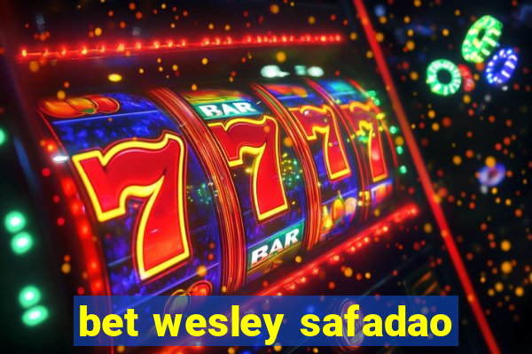 bet wesley safadao