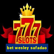 bet wesley safadao