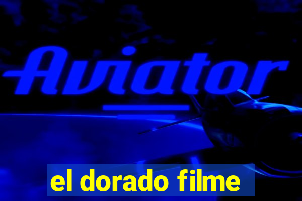 el dorado filme