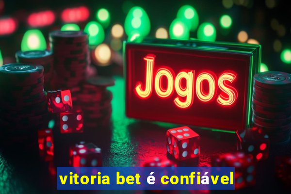 vitoria bet é confiável