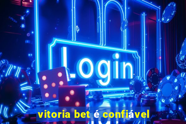 vitoria bet é confiável