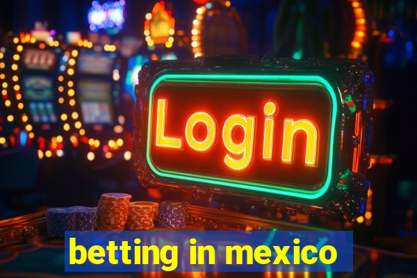 betting in mexico