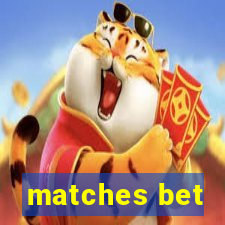 matches bet