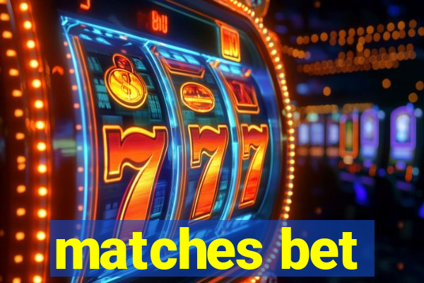 matches bet