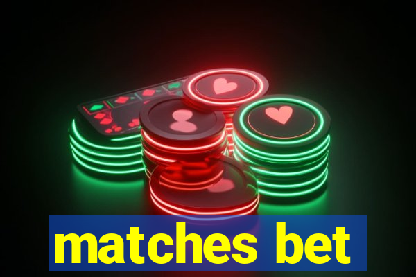 matches bet