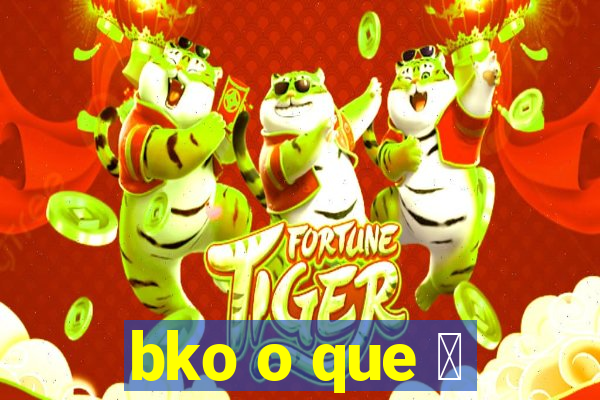 bko o que 茅