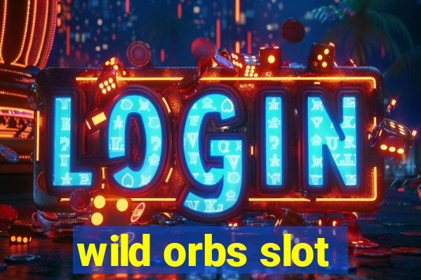 wild orbs slot