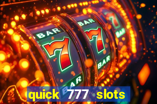 quick 777 slots casino games