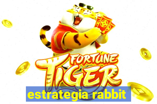 estrategia rabbit