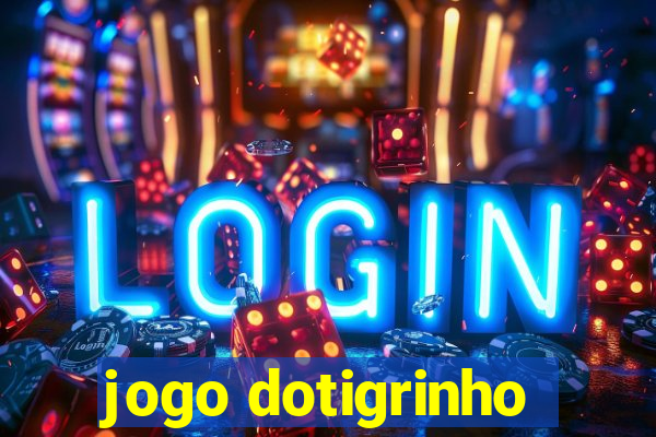 jogo dotigrinho