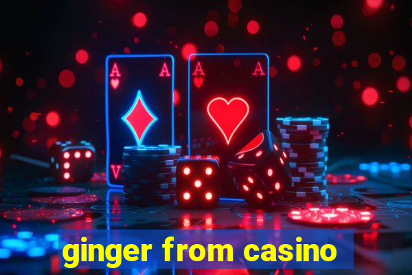 ginger from casino