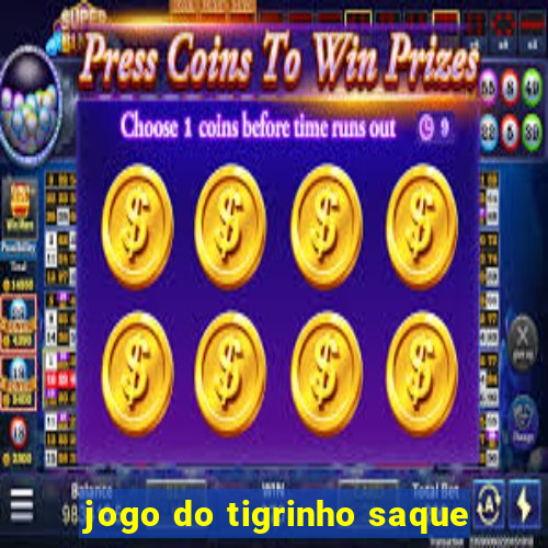 jogo do tigrinho saque