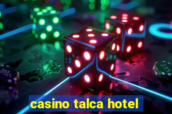 casino talca hotel