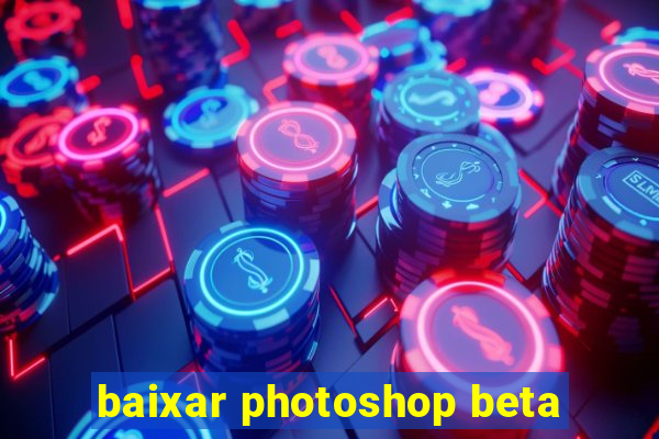 baixar photoshop beta