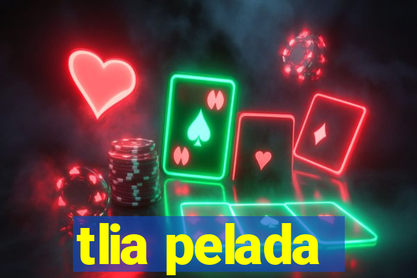 tlia pelada