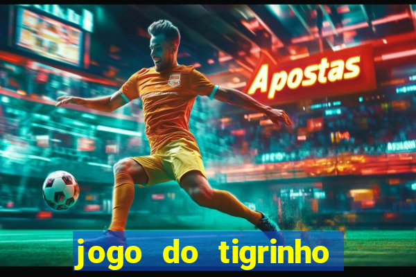 jogo do tigrinho que ganha dinheiro como jogar