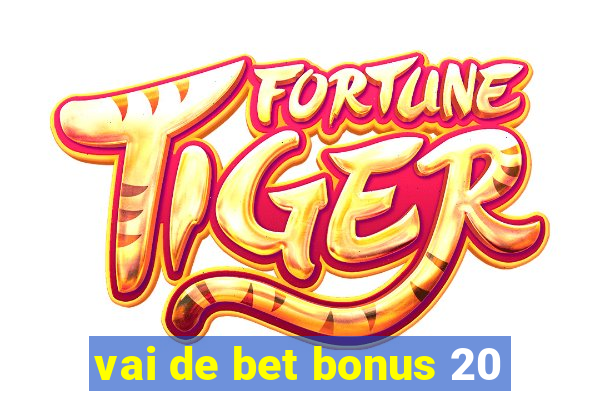 vai de bet bonus 20