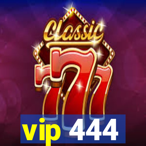 vip 444