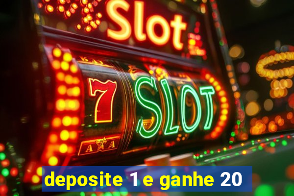 deposite 1 e ganhe 20