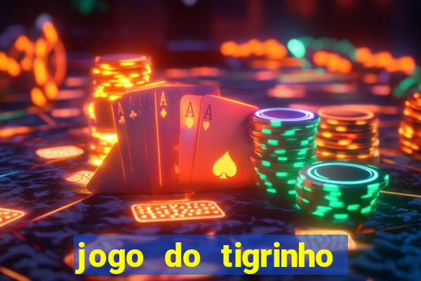 jogo do tigrinho gratis teste