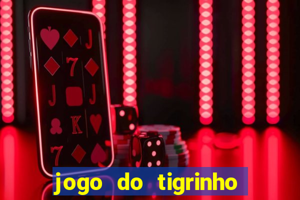 jogo do tigrinho gratis teste