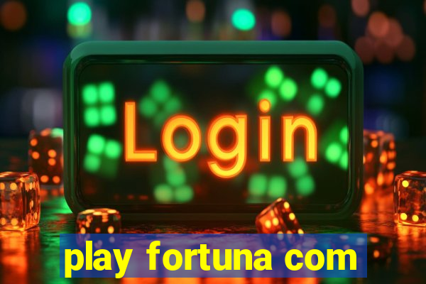 play fortuna com