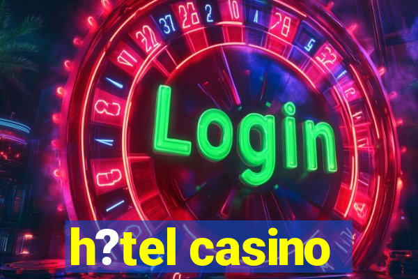 h?tel casino