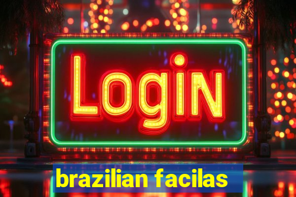 brazilian facilas