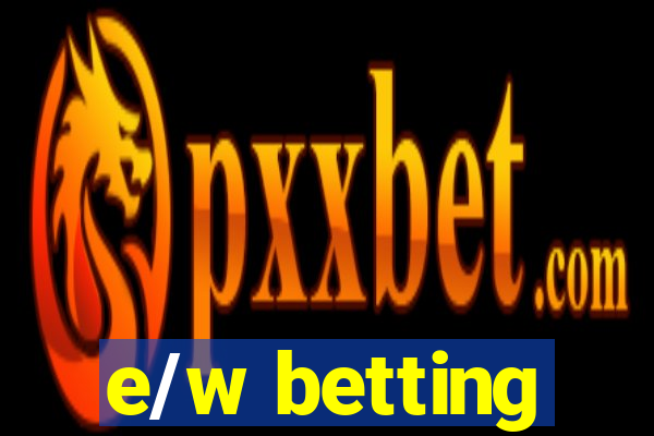 e/w betting