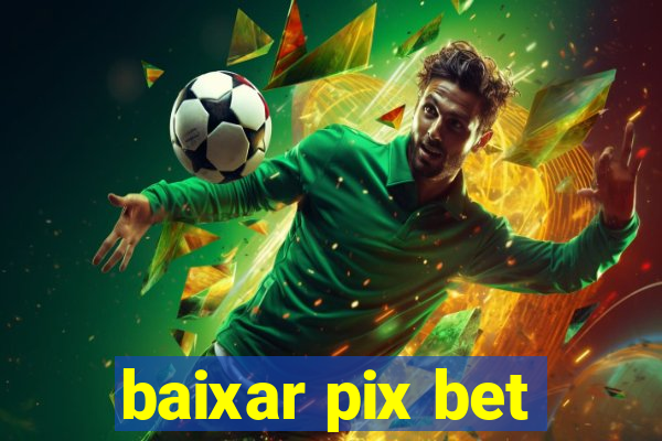 baixar pix bet