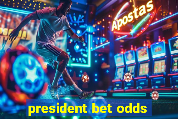 president bet odds