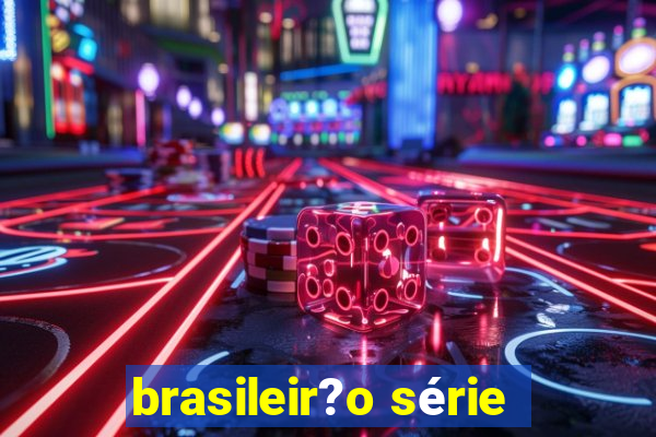 brasileir?o série