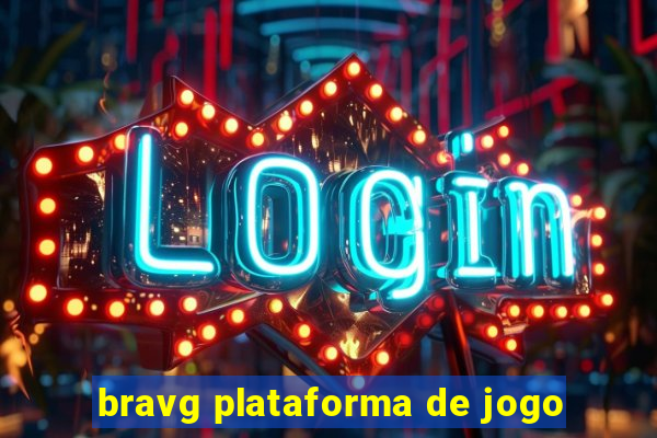 bravg plataforma de jogo