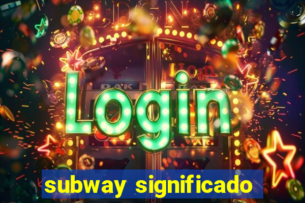 subway significado