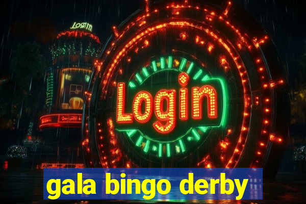 gala bingo derby