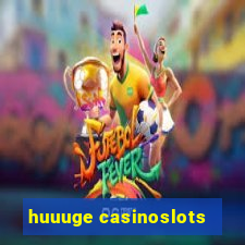 huuuge casinoslots