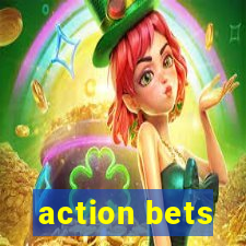 action bets