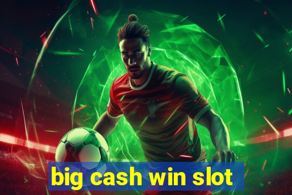 big cash win slot