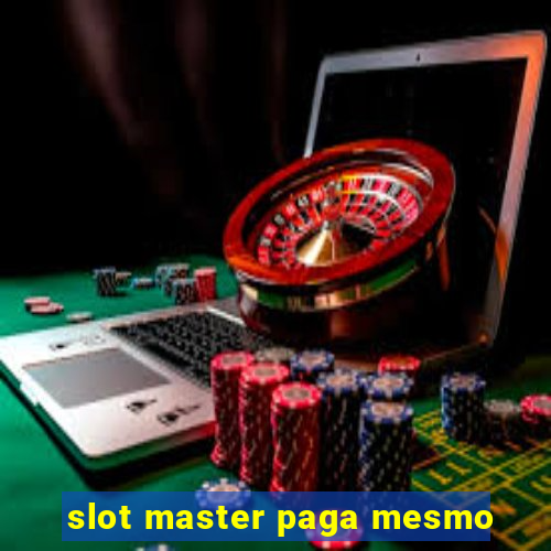 slot master paga mesmo