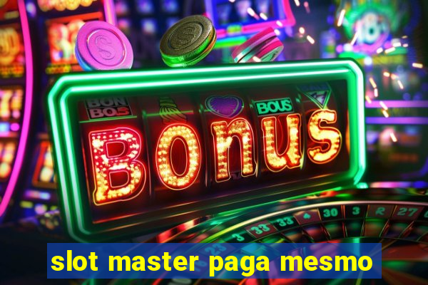 slot master paga mesmo