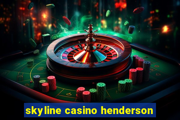 skyline casino henderson