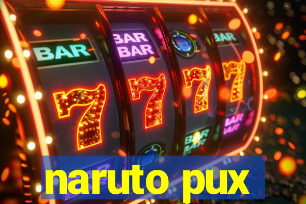 naruto pux