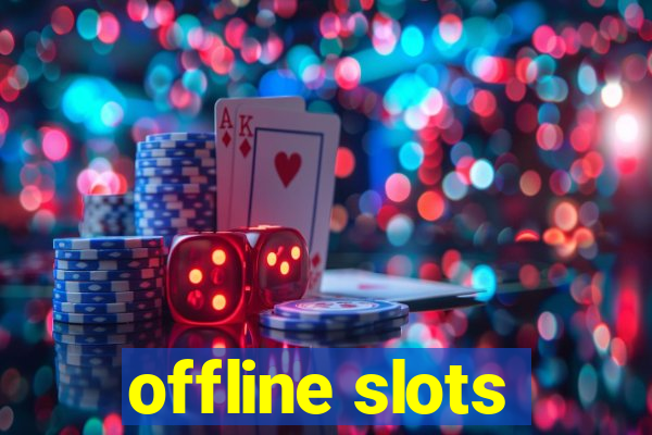 offline slots