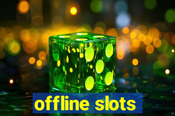 offline slots