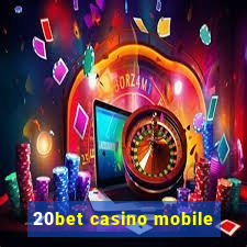 20bet casino mobile