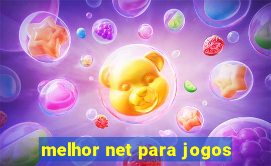 melhor net para jogos